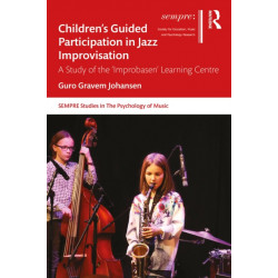 Children’s Guided Participation in Jazz Improvisation: A Study of the ‘Improbasen’ Learning Centre