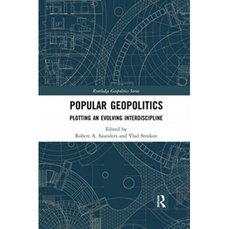 Popular Geopolitics: Plotting an Evolving Interdiscipline