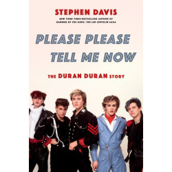 Please Please Tell Me Now: The Duran Duran Story