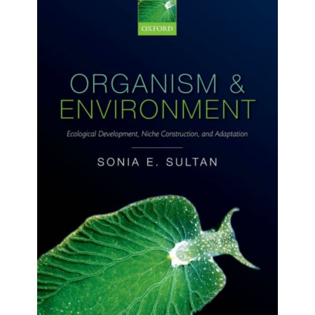 Organism and Environment: Ecological Development, Niche Construction, and Adaptation