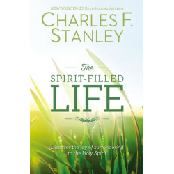 The Spirit-Filled Life: Discover the Joy of Surrendering to the Holy Spirit