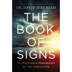 The Book of Signs: 31 Undeniable Prophecies of the Apocalypse
