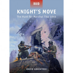 Knight’s Move: The Hunt for Marshal Tito 1944