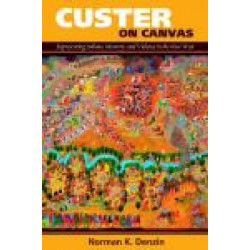 Custer on Canvas: Representing Indians, Memory, and Violence in the New West