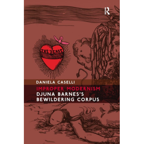 Improper Modernism: Djuna Barnes's Bewildering Corpus