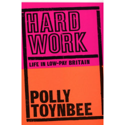 Hard Work: Life in Low-pay Britain