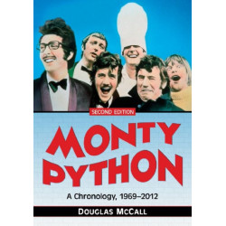 Monty Python: A Chronology, 1969-2012, 2d ed.