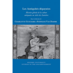 Les Antiquites depaysees: Histoire globale de la culture antiquaire au siecle des Lumieres