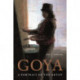 Goya: A Portrait of the Artist