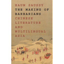 The Making of Barbarians: Chinese Literature and Multilingual Asia