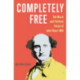 Completely Free: The Moral and Political Vision of John Stuart Mill