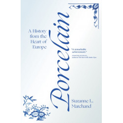 Porcelain: A History from the Heart of Europe