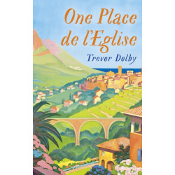 One Place de l'Eglise: A Year in Provence for the 21st century