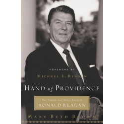 Hand of Providence: The Strong and Quiet Faith of Ronald Reagan