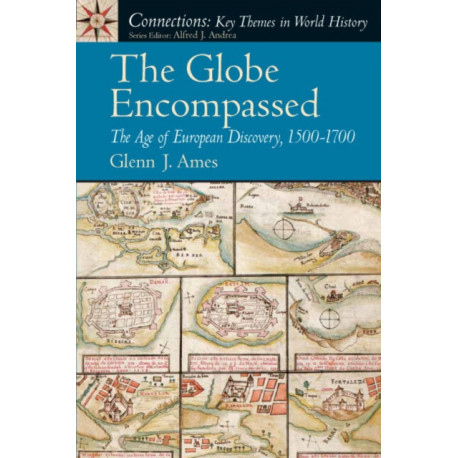 The Globe Encompassed, The: The Age of European Discovery (1500 to 1700)