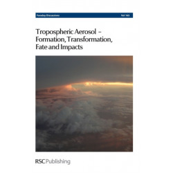 Tropospheric Aerosol – Formation, Transformation, Fate and Impacts: Faraday Discussion 165