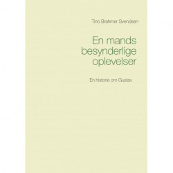 En mands besynderlige oplevelser: En historie om Gustav