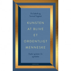 Kunsten at blive et ordentligt menneske: Dyder og laster i liv og ledelse