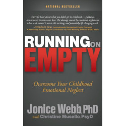 Running on Empty: Overcome Your Childhood Emotional Neglect
