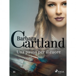Una pausa per il cuore (La collezione eterna di Barbara Cartland 33)