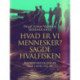Hvad er vi mennesker? sagde hvalfisken. Radiofortællinger fra land og by
