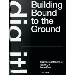 Dig it! Building Bound to the Ground