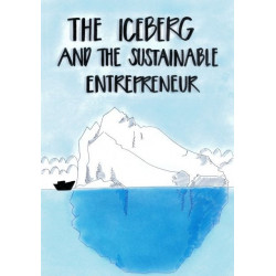 The iceberg and the sustainable entrepreneur: A Practical Guide to Sustainable Entrepreneurship