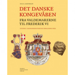 Det danske kongevåben fra Valdemarerne  til Frederik VI: Studier i danmarkshistoriens heraldiske spejl