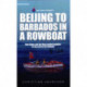 Beijing to Barbados in a Rowboat: The true story of how China and the West pulled together to row across the Atlantic