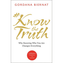 -KnowtheTruth: Why Knowing Who You Are Changes Everything