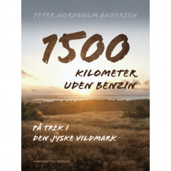 1500 kilometer uden benzin. På trek i den jyske vildmark