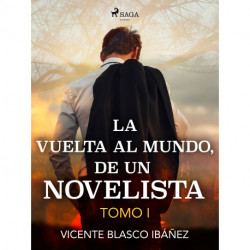 La vuelta al mundo, de un novelista Tomo I