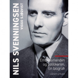 Nils Svenningsen. Embedsmanden og politikeren. En biografi