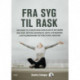 Fra syg til rask: Din guide til at blive rask igen med kost, motion, bevægelse, søvn, afstressning, livsstilsændringer og Functional Medicine