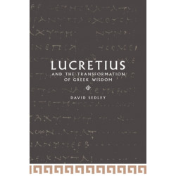 Lucretius and the Transformation of Greek Wisdom