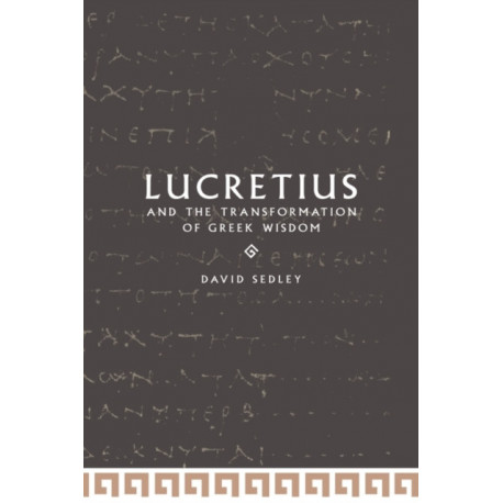 Lucretius and the Transformation of Greek Wisdom