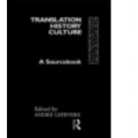 Translation/History/Culture: A Sourcebook