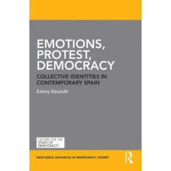 Emotions, Protest, Democracy: Collective Identities in Contemporary Spain