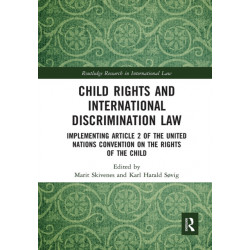 Child Rights and International Discrimination Law: Implementing Article 2 of the United Nations Convention on the Rights of the Child