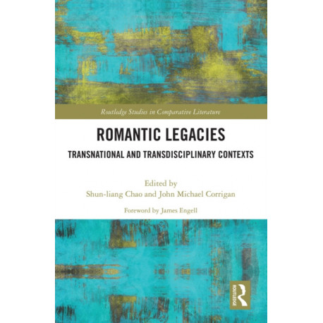 Romantic Legacies: Transnational and Transdisciplinary Contexts
