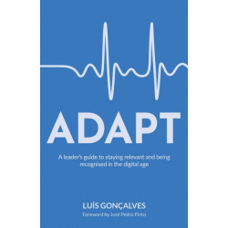 ADAPT: A leader’s guide to staying relevant and being recognised in the digital age