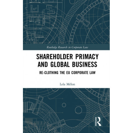 Shareholder Primacy and Global Business: Re-clothing the EU Corporate Law
