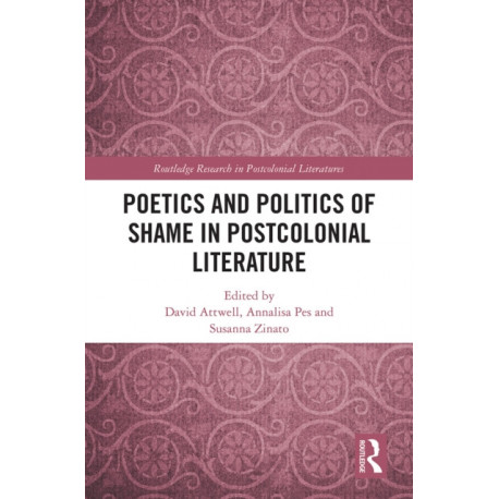 Poetics and Politics of Shame in Postcolonial Literature