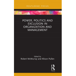 Power, Politics and Exclusion in Organization and Management