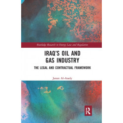 Iraq’s Oil and Gas Industry: The Legal and Contractual Framework