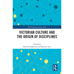 Victorian Culture and the Origin of Disciplines