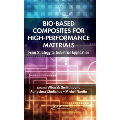 Bio-Based Composites for High-Performance Materials: From Strategy to Industrial Application