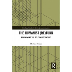 The Humanist (Re)Turn: Reclaiming the Self in Literature: Reclaiming the Self in Literature