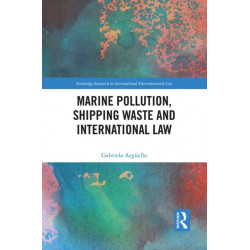Marine Pollution, Shipping Waste and International Law