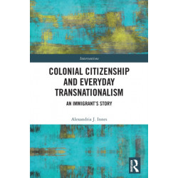 Colonial Citizenship and Everyday Transnationalism: An Immigrant’s Story